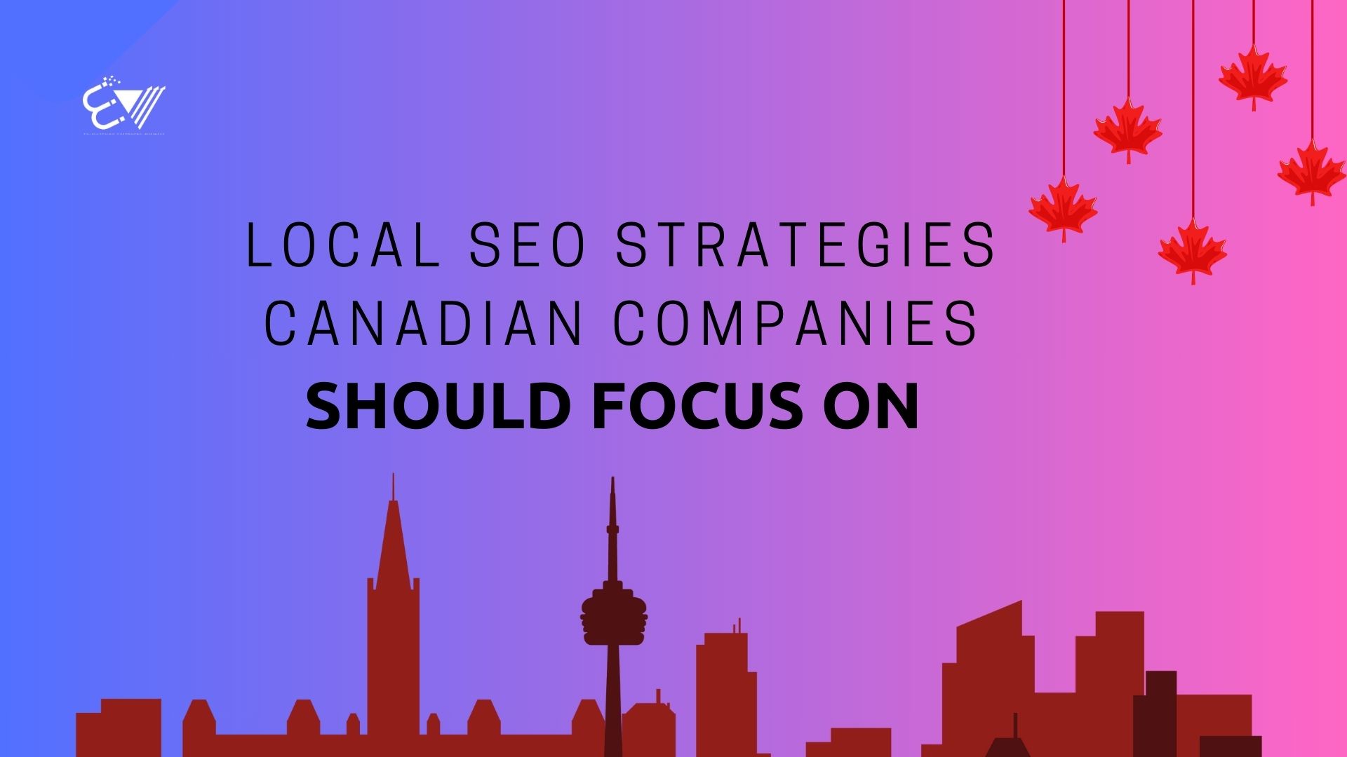 Local SEO Strategies Canadian Companies Should Focus On